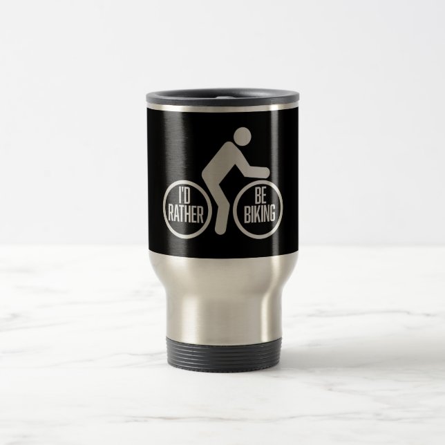 Cyclist Wheels I'd Rather Be Biking Ride Sport Fun Travel Mug (Center)