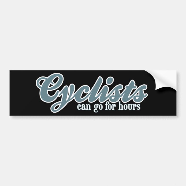 Cyclists Can Go For Hours Bumper Sticker (Front)