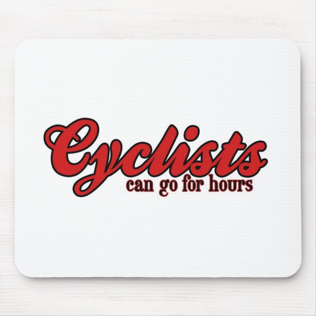 Cyclists Can Go For Hours Mouse Pad (Front)