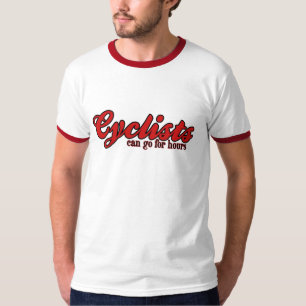 Cyclists Can Go For Hours T-Shirt
