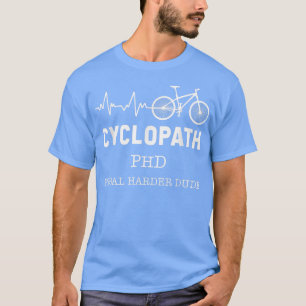Cyclopath Heartbeat PHD Cyclist Fan Bicycle Owner  T-Shirt
