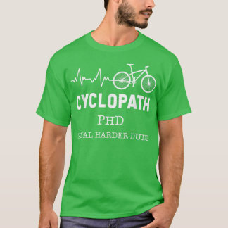 Cyclopath Heartbeat PHD Cyclist Fan Bicycle Owner  T-Shirt