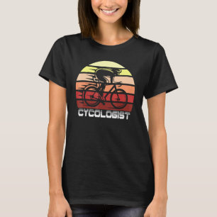 Cycologist Cycling Bicycle Bike Path Cyclist Road  T-Shirt