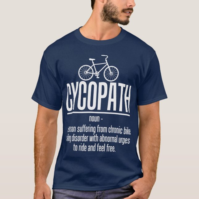 Cycopath biker funny bicycle cyclist T-Shirt (Front)