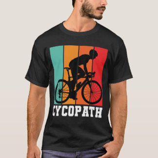 Cycopath Funny Cycling for Cyclist and Bicyclist T-Shirt