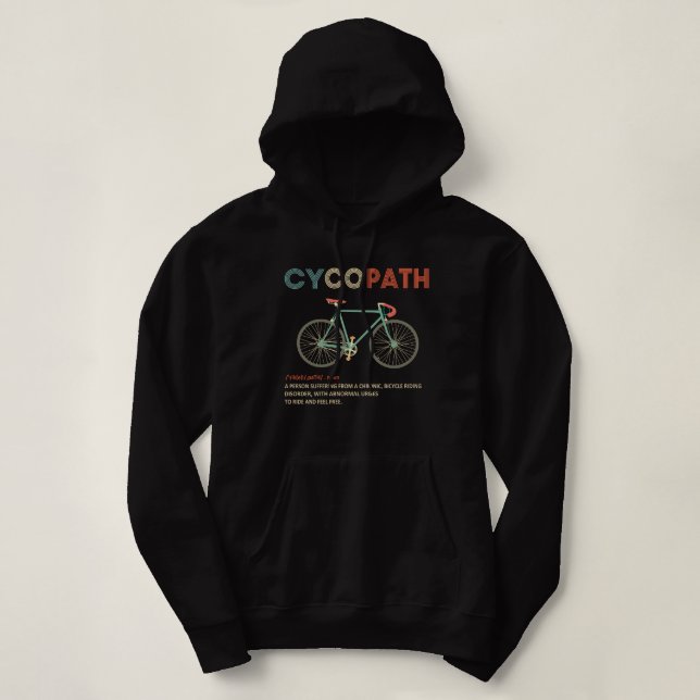 Cycopath Funny Cycling for Cyclists and Bikers Hoodie (Design Front)