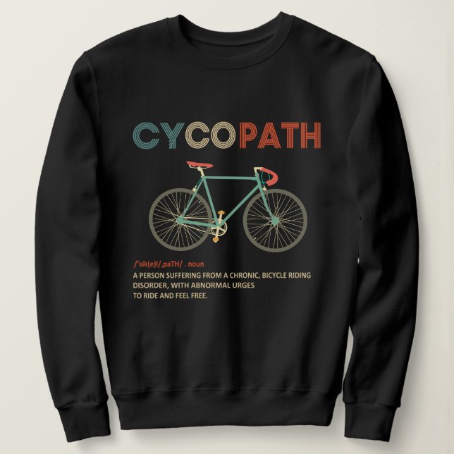 Cycopath Funny Cycling for Cyclists and Bikers Sweatshirt (Design Front)