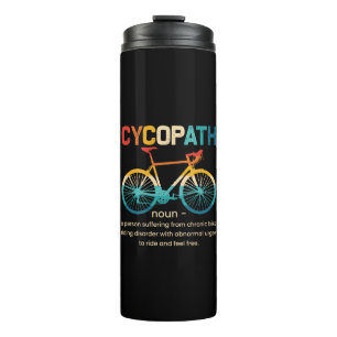 Cycopath Funny Cycling for Cyclists and Bikers Thermal Tumbler