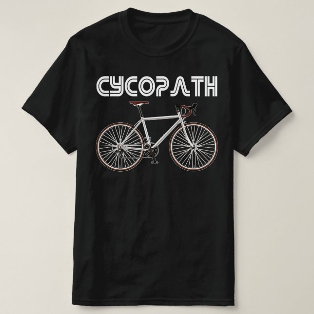 cycopath funny cyclist gift T-Shirt (Design Front)