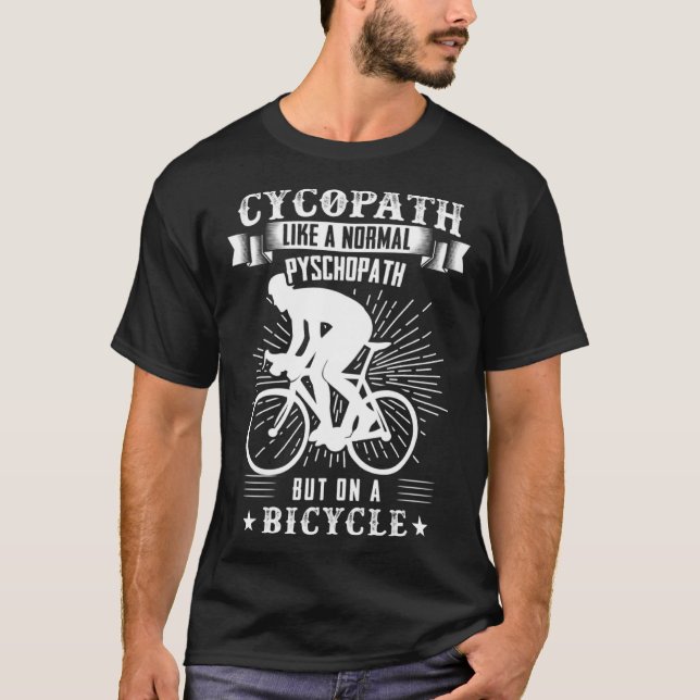 Cycopath like a normal pyschopath but on a bicycle T-Shirt (Front)