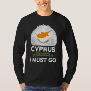 Cyprus Is Calling I Must Go Cypriot Flag Heritage  T-Shirt
