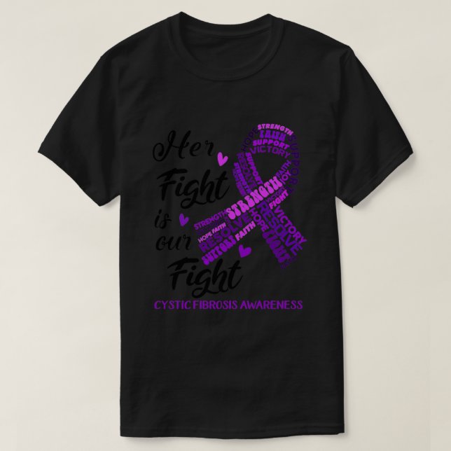 Cystic Fibrosis Awareness Her Fight is our Fight T-Shirt (Design Front)