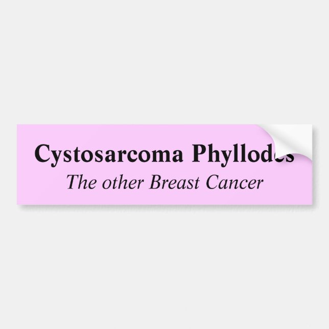 Cystosarcoma Phyllodes, The other Breast Cancer Bumper Sticker (Front)