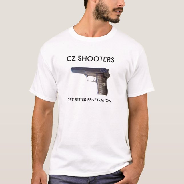 CZ52, CZ SHOOTERS, GET BETTER PENETRATION T-Shirt (Front)