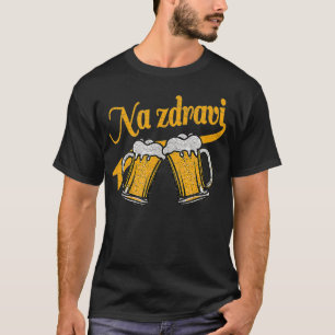 Czech Na Zdravi Cheers Beer mug Drinking Gift  T-Shirt