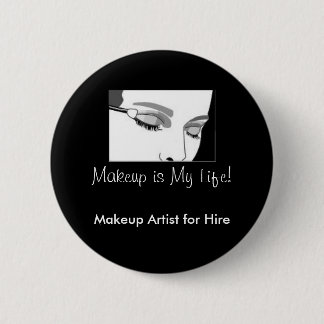 D002, Makeup is My Life!, Makeup Artist for Hire 6 Cm Round Badge