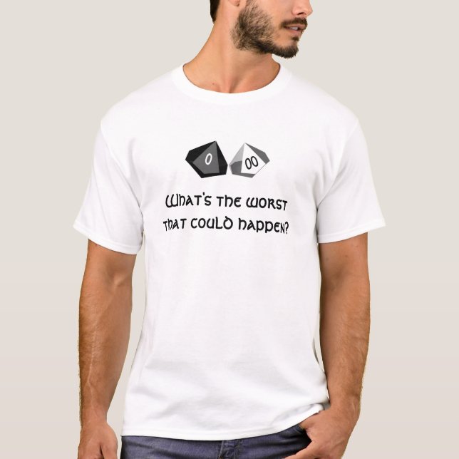 D100 Worst that could happen T-Shirt (Front)