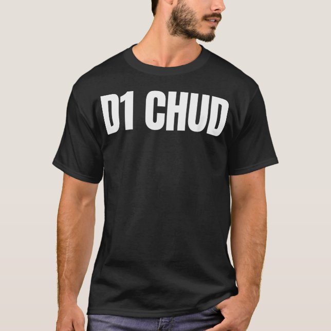 D1 Chud Funny Unhinged Gen Z Meme Brainrot T-Shirt (Front)