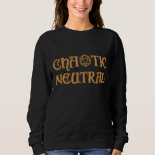 D20 Dice Chaotic Neutral Rpg Tabletop Roleplaying Sweatshirt