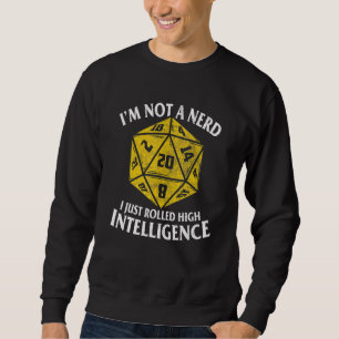 D20 I'm Not A Nerd I Just Rolled High Intelligence Sweatshirt