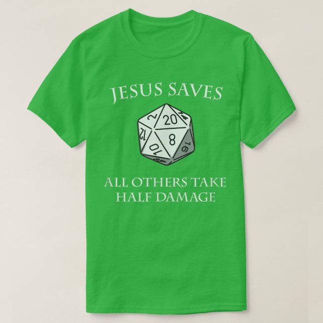 D20 Jesus Saves  All Others Take Half Damage Dunge T-Shirt (Design Front)