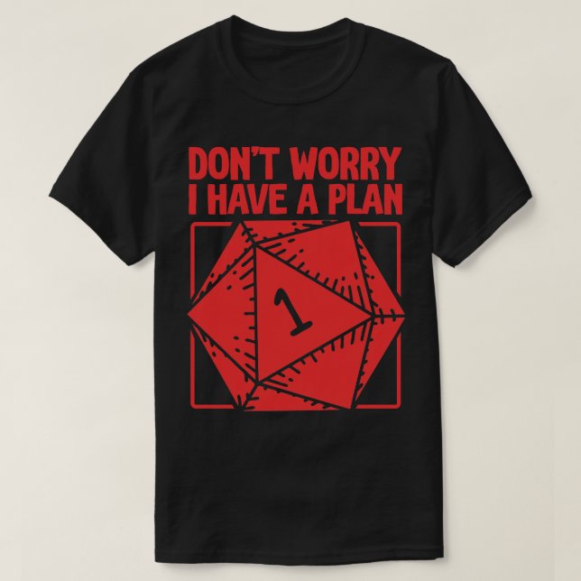 D20 RPG Dont Worry I Have a Plan T-Shirt (Design Front)