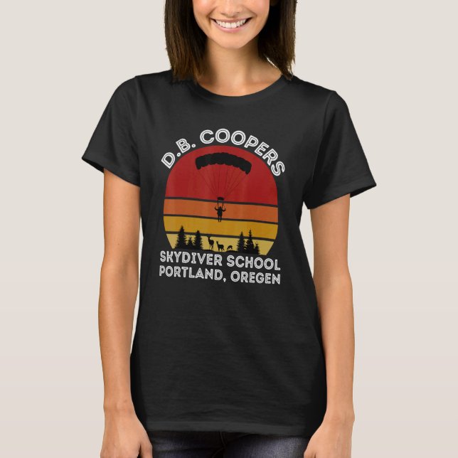 D B Cooper Skydiving School Portland Oregon  2 T-Shirt (Front)