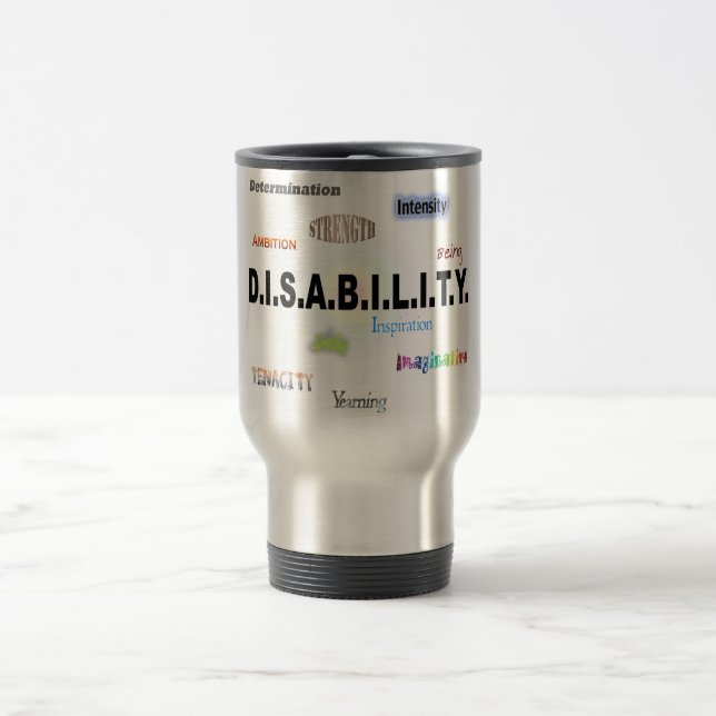 D.I.S.A.B.I.L.T.Y. TRAVEL MUG (Center)