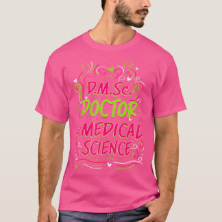 D.M.Sc. Doctor Of Medical Science Doctorate Gradua T-Shirt