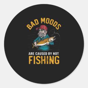 D Moods Are Caused By Not Fishing  Classic Round Sticker