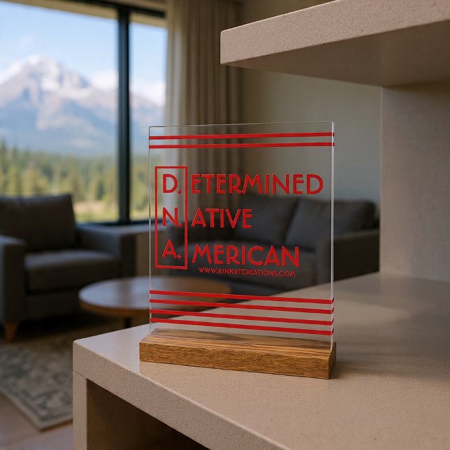 D.N.A - Determined Native American Acrylic Sign (Creator Uploaded)