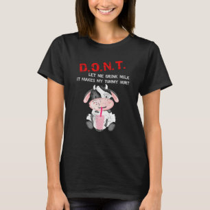 D O N T Don't Let Me Drink Milk Cute Cow Milk Vint T-Shirt
