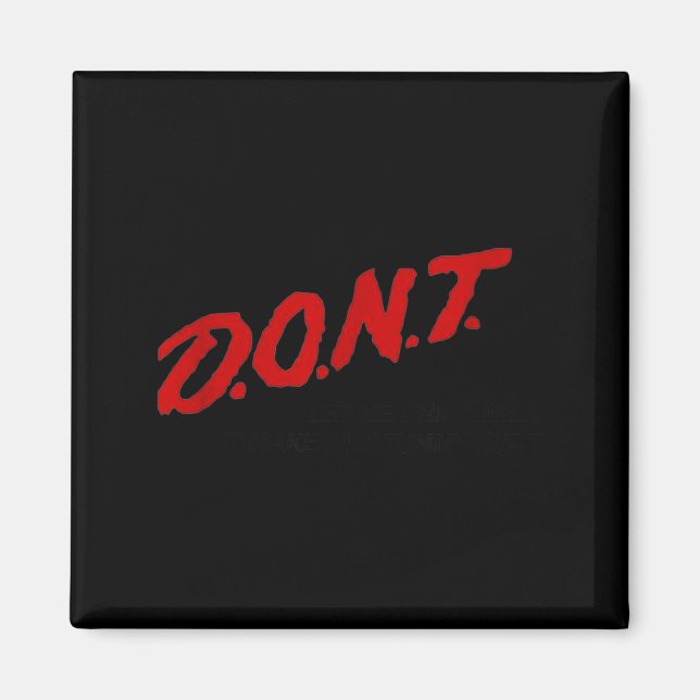 D.o.n.t. - Don't Let Me Drink Milk It Makes My Tum Magnet (Front)