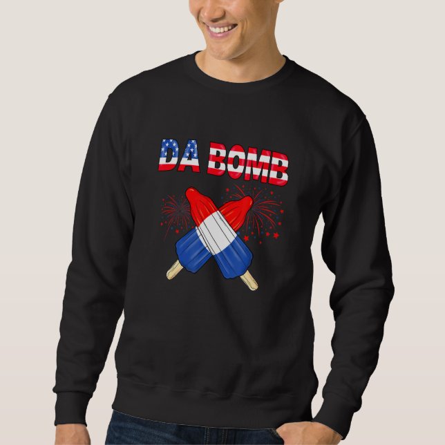 Da Bomb Patriotic Popsicles 4th Of July Summer Pop Sweatshirt (Front)
