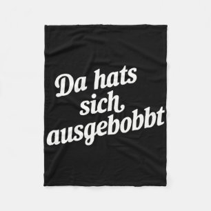 Da Hat's Sich Ausgebobbt - Funny Fitness And Bodyb Fleece Blanket