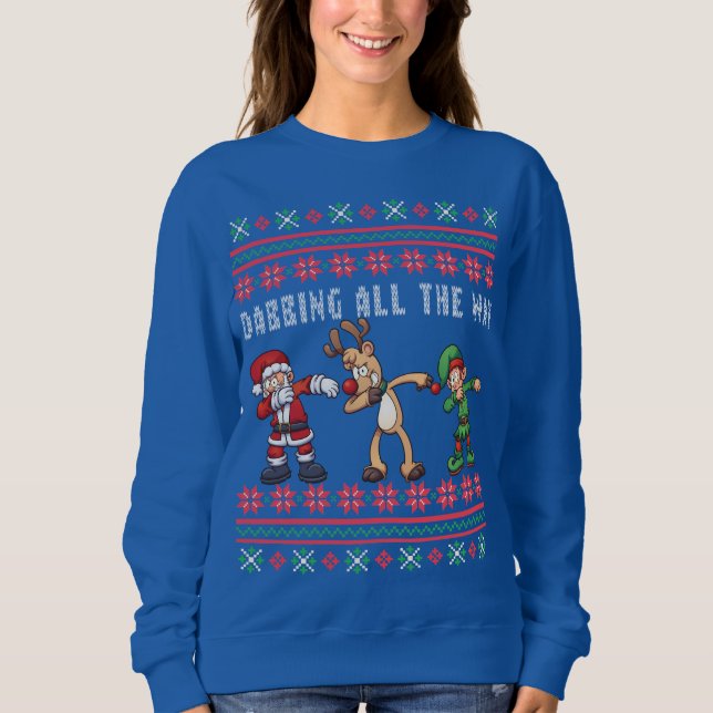 Dabbing All the Way Santa Reindeer Elf Ugly Xmas Sweatshirt (Front)