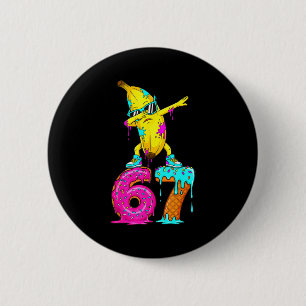 Dabbing Banana 67 Ice Cream Drip Funny Six Seven M 6 Cm Round Badge
