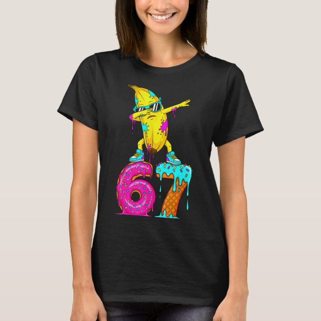 Dabbing Banana 67 Ice Cream Drip Funny Six Seven M T-Shirt (Front)