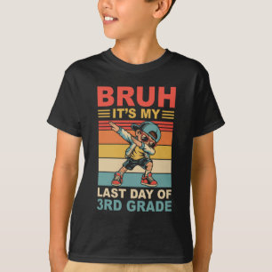 Dabbing Boy Bruh It's My Last Day Of 3rd Grade Thi T-Shirt