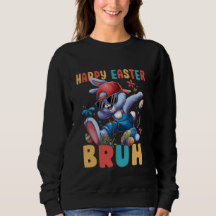 Dabbing Bunny Easter Bruh Meme Funny Saying Teens  Sweatshirt