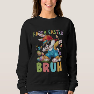 Dabbing Bunny Easter Bruh Meme Funny Saying Teens Sweatshirt
