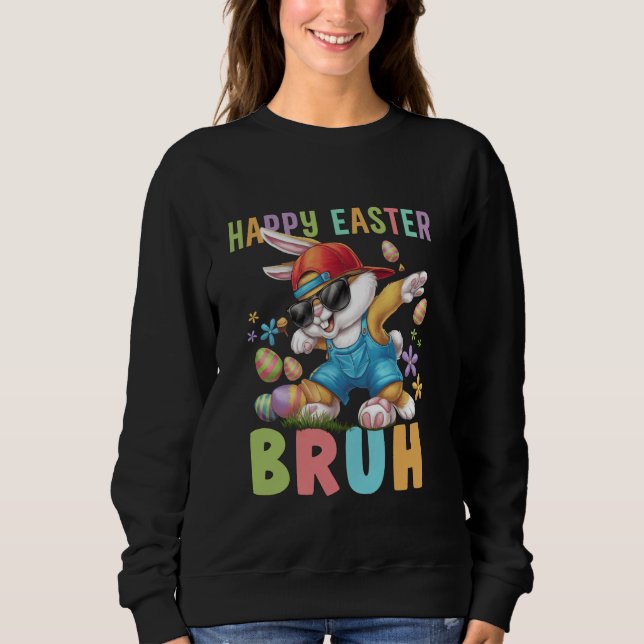 Dabbing Bunny Easter Bruh Meme Funny Saying Teens  Sweatshirt (Front)