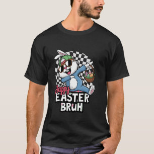 Dabbing Bunny Easter Bruh Meme Funny Saying Teens  T-Shirt