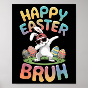 Dabbing Bunny Happy Easter Bruh, Funny Boy Girl Ki Poster
