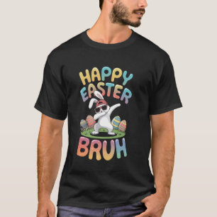 Dabbing Bunny Happy Easter Bruh, Funny Boy Girl Ki T-Shirt