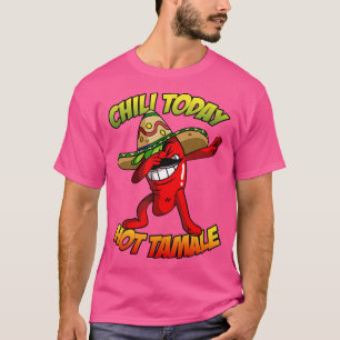 Dabbing Chilli Pepper Chilli Today Hot Tamale T-Shirt