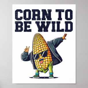 Dabbing Corn To Be Wild Funny Cob Farmers Lover Fo Poster