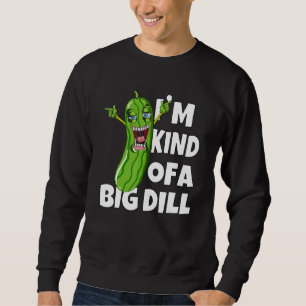 Dabbing Cucumber Veggies I'm Kind Of A Big Dill Da Sweatshirt