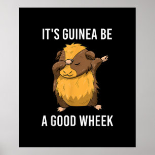 Dabbing Guinea Pig Its Guinea Be A Good Wheek Poster