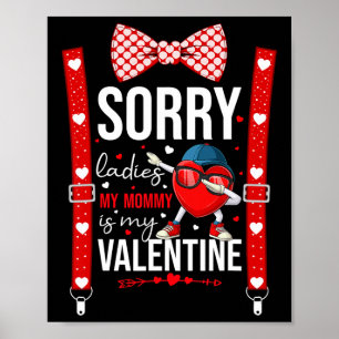 Dabbing Heart Sorry Ladies My Mommy Is My Valentin Poster